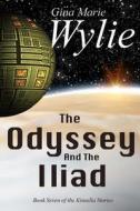 The Odyssey and the Iliad di Gina Marie Wylie edito da Createspace