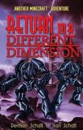 Return to a Different Dimension: Another (C)Minecraft Adventure di Stan Schatt, Demian Schatt edito da Createspace