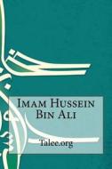 Imam Hussein Bin Ali di Talee Org edito da Createspace