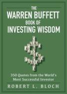 Warren Buffet Book of Investing Wisdom: 284 Quotes from the World's Most Successful Investor edito da SKYHORSE PUB