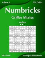 Numbricks Grilles Mixtes - Medium - Volume 3 - 276 Grilles di Nick Snels edito da Createspace