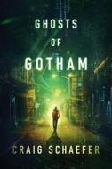 Ghosts of Gotham di Craig Schaefer edito da 47 NORTH
