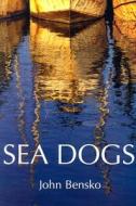 Sea Dogs di John Bensko edito da Graywolf Press,u.s.