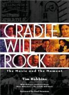 Cradle Will Rock: Making the Next Decades the Best Years of Your Life -- Through the 40s, 50s, and Beyond di Tim Robbins, Paul Newman edito da NEWMARKET PR