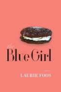 The Blue Girl di Laurie Foos edito da COFFEE HOUSE PR