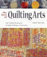 The Best Of Quilting Arts di Pokey Bolton edito da Interweave Press Inc