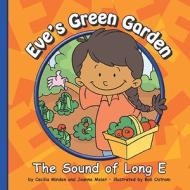 Eve's Green Garden: The Sound of Long E di Cecilia Minden edito da Child's World