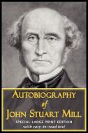 Autobiography of John Stuart Mill di John Stuart Mill edito da Arc Manor