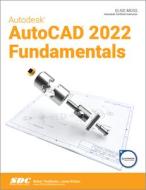 Autodesk AutoCAD 2022 Fundamentals di Elise Moss edito da SDC Publications