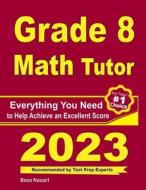 Grade 8 Math Tutor: Everything You Need to Help Achieve an Excellent Score di Reza Nazari edito da EFFORTLESS MATH EDUCATION