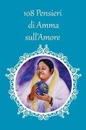 108 Pensieri di Amma sull'Amore di Sri Mata Amritanandamayi Devi edito da LIGHTNING SOURCE INC