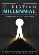 The Christian Millennial di Dr Karen Bolser edito da Tate Publishing & Enterprises