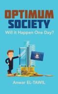 Optimum Society: Will It Happen One Day? di Anwar El-Tawil edito da AUTHORHOUSE