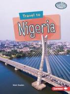 Travel to Nigeria di Matt Doeden edito da LERNER PUBN