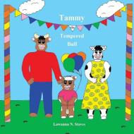 Tammy the Tempered Bull di Lawanna Naomi Staves edito da Lawanna N. Staves