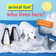 Animal Fun! Who Lives Here?: Lift the Flaps to Find Out! di Tracey Radford edito da RYLAND PETERS & SMALL INC