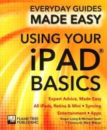 Using Your iPad Basics di James Stables edito da Flame Tree Publishing