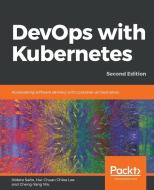 DevOps with Kubernetes -Second Edition di Hideto Saito, Hui-Chuan Chloe Lee, Cheng-Yang Wu edito da Packt Publishing