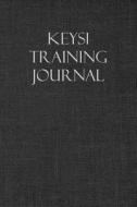 KEYSI TRAINING JOURNAL di Martial Arts Journals edito da INDEPENDENTLY PUBLISHED