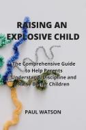 RAISING AN EXPLOSIVE CHILD di Paul Watson edito da Paul Watson
