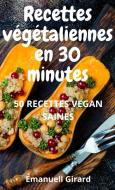 Ricette Vegetarienne En 30 Minutes di Emanuelle Girard edito da SANNAINVEST Ltd