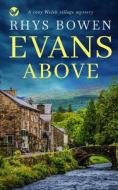 EVANS ABOVE A Cozy Welsh Village Mystery di Rhys Bowen edito da Joffe Books