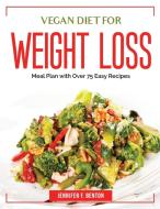 Vegan Diet for Weight Loss di Jennifer F. Benton edito da Jennifer F. Benton