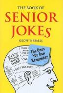 The Book of Senior Jokes di Geoff Tibballs edito da Michael O'Mara Books Ltd