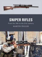 Sniper Rifles di Martin Pegler edito da Osprey Publishing (UK)