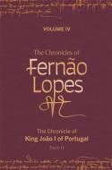 The Chronicles of Fernão Lopes: Volume 4. the Chronicle of King João I of Portugal, Part II edito da TAMESIS BOOKS