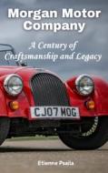 Morgan Motor Company di Etienne Psaila edito da Independently Published