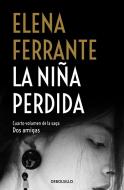 La Niña Perdida / The Story of the Lost Child di Elena Ferrante edito da DEBOLSILLO