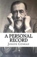 A Personal Record di Joseph Conrad edito da Createspace Independent Publishing Platform