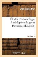 tudes d'Entomologie. L didopt re Du Genre Parnassius. Livraison 14 di Oberthur-C edito da Hachette Livre - Bnf