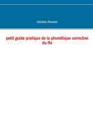 Petit guide pratique de la phonétique corrective du fle di Christian Meunier edito da Books on Demand