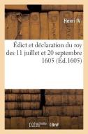Edict Et Declaration Du Roy Des 11 Juillet Et 20 Septembre 1605, Restablissement Aux Officiers di HENRI IV edito da Hachette Livre - BNF