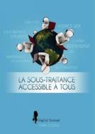 La Sous-Traitance Accessible à Tous di Yann Costaz edito da Books on Demand