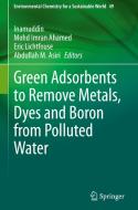 Green Adsorbents to Remove Metals, Dyes and Boron from Polluted Water edito da Springer International Publishing