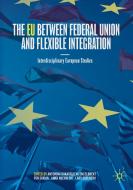 The EU between Federal Union and Flexible Integration edito da Springer International Publishing