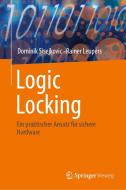 Logic Locking di Dominik Sisejkovic, Rainer Leupers edito da Springer-Verlag GmbH