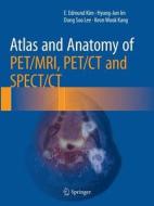 Atlas and Anatomy of PET/MRI, PET/CT and SPECT/CT di Hyung-Jun Im, Keon Wook Kang, E. Edmund Kim, Dong Soo Lee edito da Springer International Publishing