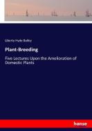 Plant-Breeding di Liberty Hyde Bailey edito da hansebooks