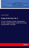 Songs of the Soul, No. 2 di James M. Black edito da hansebooks