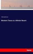 Western Texas as a Winter Resort di Anonymous edito da hansebooks