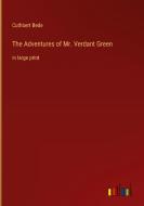 The Adventures of Mr. Verdant Green di Cuthbert Bede edito da Outlook Verlag