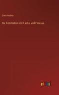 Die Fabrikation der Lacke und Firnisse di Erwin Andres edito da Outlook Verlag