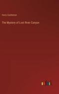 The Mystery of Lost River Canyon di Harry Castlemon edito da Outlook Verlag