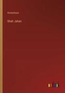 Shah Jahan di Anonymous edito da Outlook Verlag