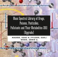 Mass Spectral Library Of Drugs, Poisons, Pesticides, Pollutants di Hans H. Maurer, Karl Pfleger, Armin A. Weber edito da John Wiley & Sons