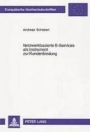 Netzwerkbasierte E-Services als Instrument zur Kundenbindung di Andreas Schobert edito da Lang, Peter GmbH